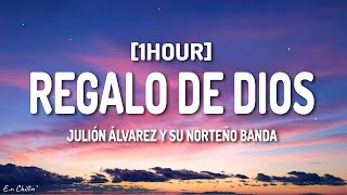 Julión Álvarez y su Norteño Banda - Regalo de Dios (Letra/Lyrics) [1HOUR]