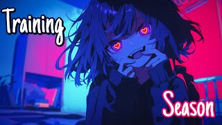 Nightcore/Sped Up - Training Season {Lyrics}