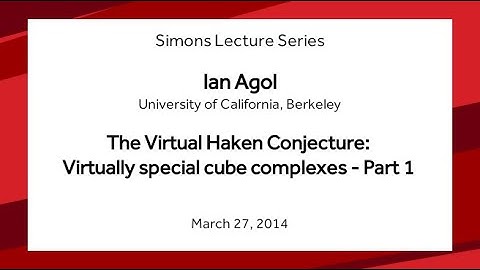 Virtually special cube complexes - Part 1  - Ian Agol