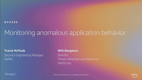AWS re:Invent 2019: Monitoring anomalous application behavior (NFX205)