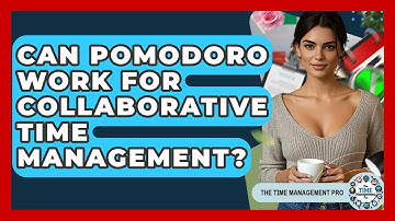 Can Pomodoro Work For Collaborative Time Management? - The Time Management Pro