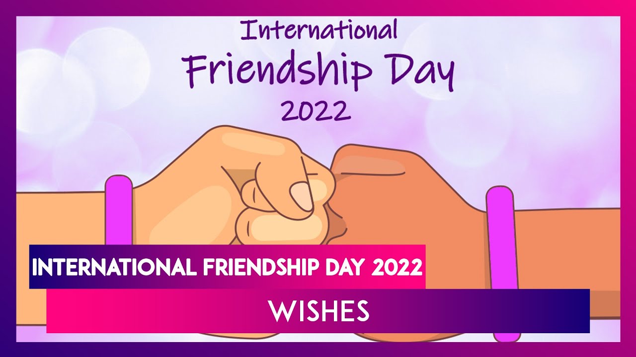 International Friendship Day 2022 Wishes Send Exciting Images, Messages &  Greetings To Your Friends - Youtube