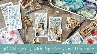 3D collage tags with real flowers, PaperArtsy stamps and Tim Holtz ephemera