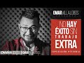 OMAR VILLALOBOS || No hay Éxito sin Trabajo Extra || Superación Personal