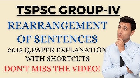 Group 4 Rearrangement of Sentences  ||  2018 Question Paper Explanation  ||  Shortcuts and Approach