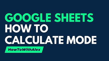 How to Use the MODE Function in Google Sheets