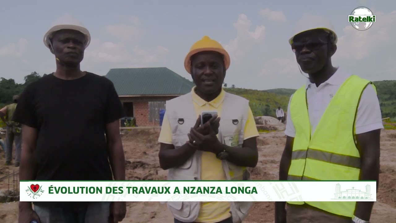 EVOLUTION DES TRAVAUX A  NZANZA LONGA