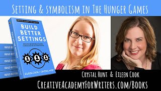 Setting & Symbolism in The Hunger Games (Build Better Settings by Eileen Cook & Crystal Hunt)