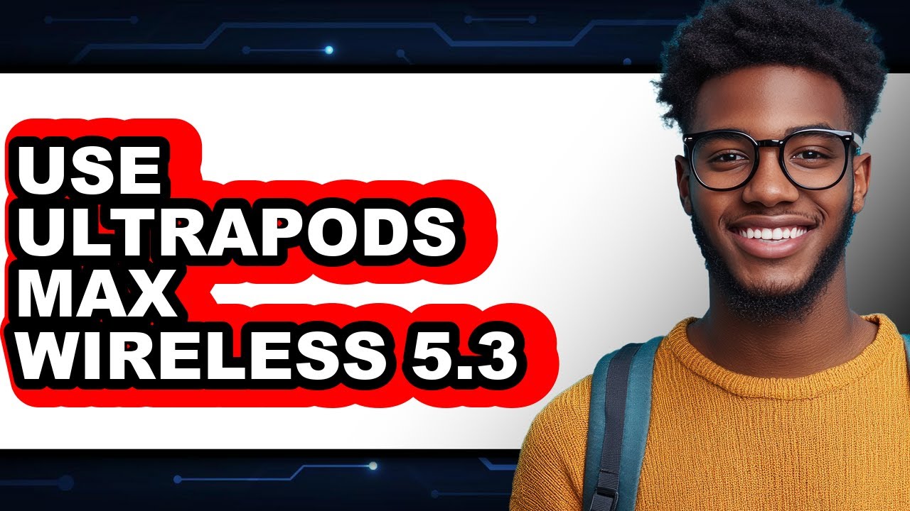 How to Use Ultrapods Max Wireless 5.3 (Updated 2025) - YouTube