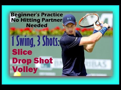 Beginners' No Hitting Partner Needed Practice - 1 Swing, 3 Shots: Slice, Drop Shot, Volley