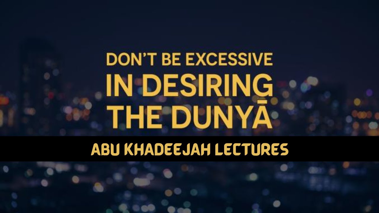 The Worldly life in Islam - Abu Khadeejah