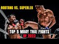 5 epic muay thai battles in 2023  rodtang superlek and more