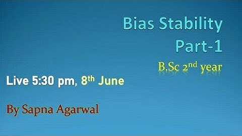 Bias Stability Part-1 For B.Sc 2nd Year
