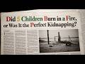 Did 5 Children Burn in a Fire, or Was It the Perfect Kidnapping?