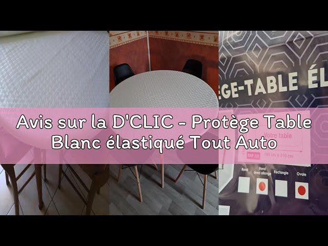 D'CLIC - Protège Table Blanc élastiqué Tout Autour,pour Table Ronde d'un diamètre de 110 cm jusqu'à 123 cm Maximum avec Un Plateau de 3 cm d'épaisseur Max- Fabriqué en France