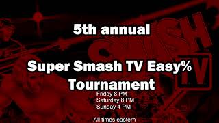 Tournament Finals Weekend (Super Smash TV Easy % 5th Annual)
