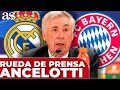 ANCELOTTI, RUEDA PRENSA completa REAL MADRID 2 BAYERN MUNICH 1 hoy