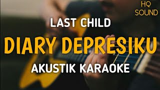 Last Child - Diary Depresiku (Akustik Karaoke)