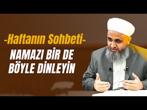 Namazı Bir De Böyle Dinleyin - Ahmet Yeter Hocaefendi - Kerem Derneği Haftanın Sohbeti (10.02.2024)