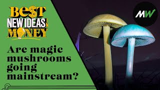 Healthy Are magic mushrooms going mainstream? | Best New Ideas in Money Care Tips