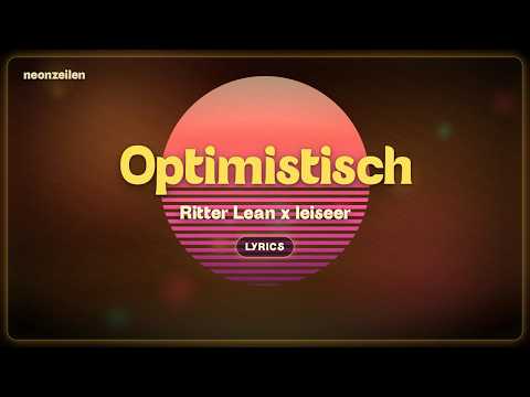 Ritter Lean x leiseer — Optimistisch | Songtext (Lyrics) | Neue deutsche Musik 2026