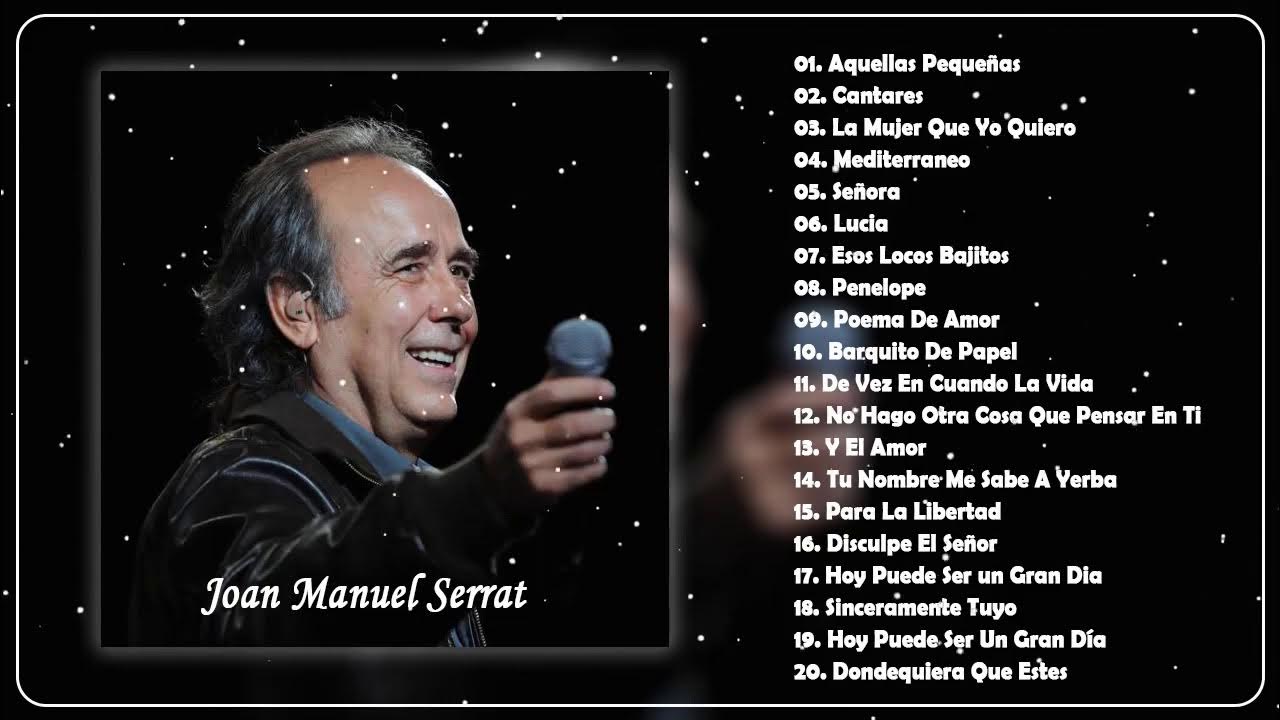 JOAN MANUEL SERRAT LO MEJOR DE LO MEJOR ÉXITOS SUS MEJORES CANCIONES 2020 YouTube