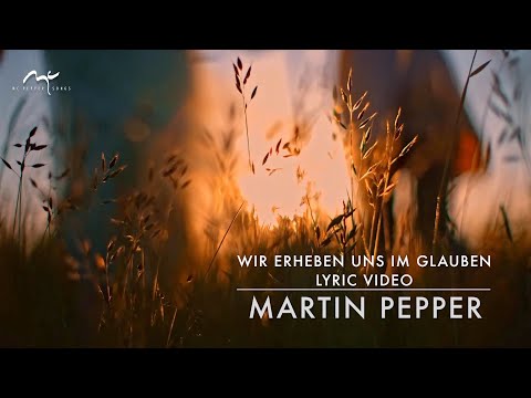 Wir erheben uns im Glauben | Martin Pepper | Remix live | Lyric Video