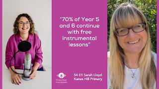 70% of Year 5 and 6 continue with free instrumental lessons: Sarah Lloyd, Kanes Hill Primary.