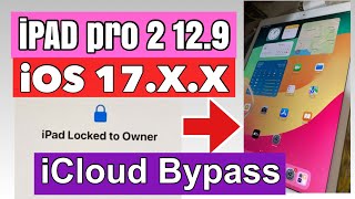 Ipad pro 2 (12.9) iOS17.X.X icloud bypass By UnlockTool