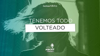 Episodio 056. Tenemos Todo Volteado