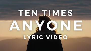TEN TIMES - Anyone [OFFICIAL LYRIC VIDEO]