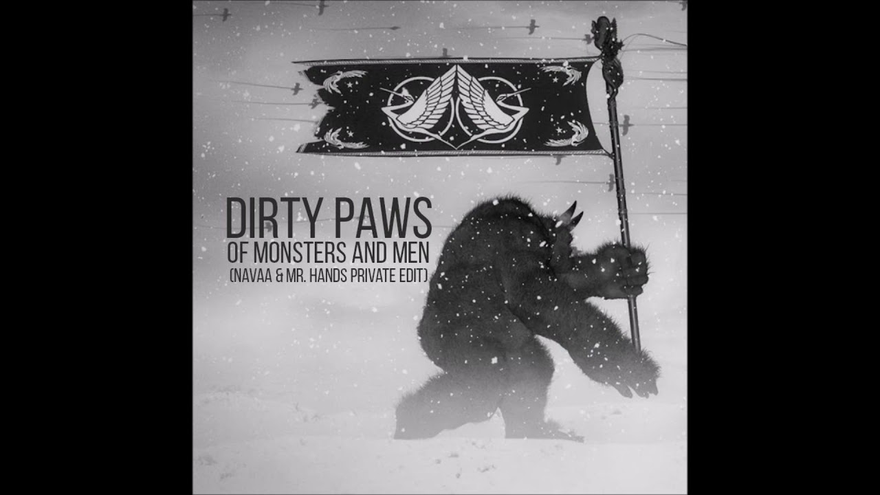 Dirty Paws - Of Monsters And Men (Navaa & Mr. Hands Private Edit)