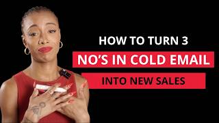 WHAT TO SAY WHEN THEY SAY NO TO YOUR OFFER (COLD EMAIL TIPS)