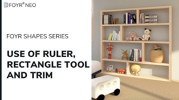 Ruler, Rectangle and Trim Tool | 3D Modeling in Foyr Neo