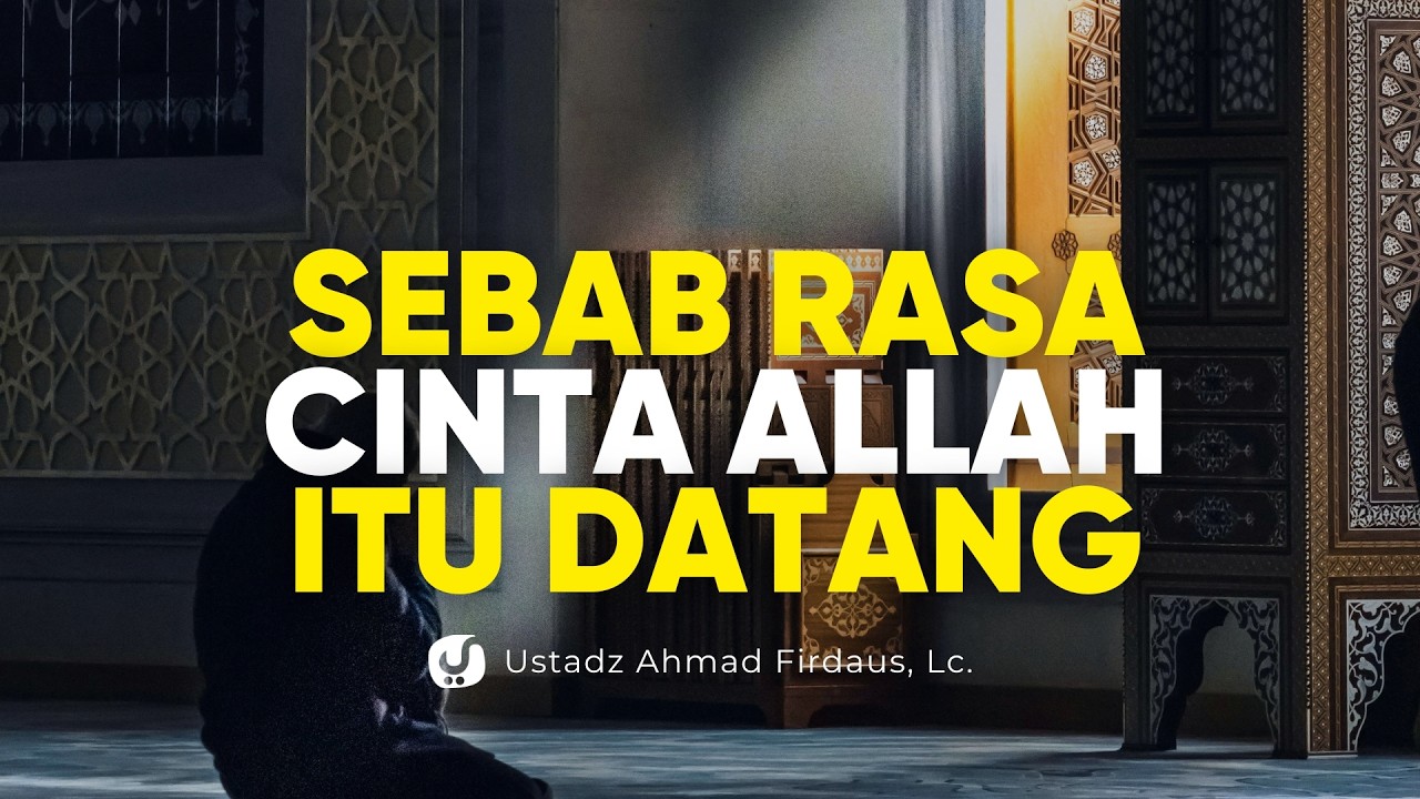 Rahasia Menumbuhkan Cinta kepada Allah - Ustadz Ahmad Zainuddin, Lc.