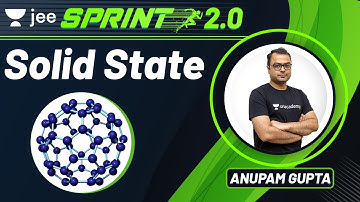 JEE: Solid State | JEE Live Sprint 2.0 | Unacademy JEE | JEE Chemistry | Anupam Gupta