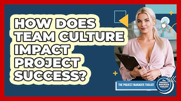 How Does Team Culture Impact Project Success?