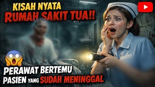 Kisah Nyata Rumah Sakit Tua Perawat Bertemu Pasien Yang Sudah Meninggal