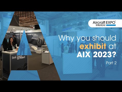 Aircraft Interiors Expo 2023 - Why You Should Exhibit | Part 2