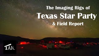 Texas Star Party Imaging Rigs & Field Report | 2025-06-15