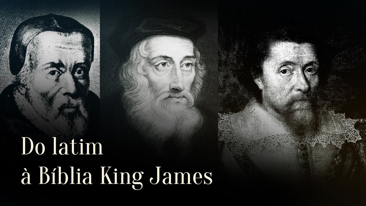 A história da tradução da Bíblia em inglês - do latim à King James