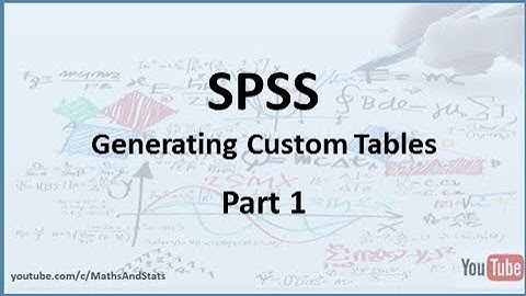SPSS: Generating Custom Tables - Part 1