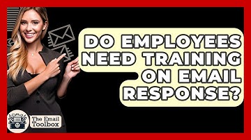Do Employees Need Training On Email Response? - TheEmailToolbox.com