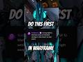 This is THE FIRST Thing You Should Do In Warframe This is THE FIRST Thing You Should Do In Warframe