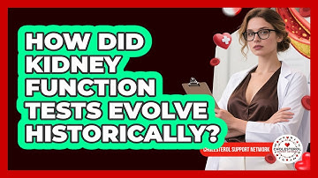How Did Kidney Function Tests Evolve Historically? - Cholesterol Support Network