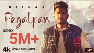 Pagalpan Balraj Remix song Samar production