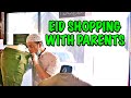 EID SHOPPING WITH PARENTS