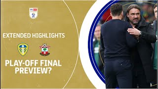 PLAY-OFF FINAL PREVIEW? | Leeds United v Southampton extended highlights