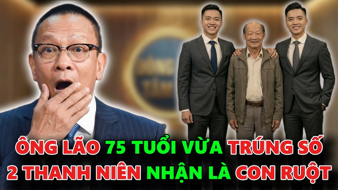 ÔNG LÃO 75 TUỔI VỪA TRÚNG SỐ THÌ 2 THANH NIÊN VÀO NHÀ NHẬN LÀ CON RUỘT ÔNG TA - TÂM SỰ CÙNG VĂN SÂM