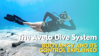 The Avelo Dive System: Buoyancy and its Control Explained